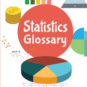 Statistics Glossary: A Comprehensive Guide to Descriptive Statistics | Probability Distributions | Statistical Software, Experimental Design and Analysis (Statistics Reference Series)